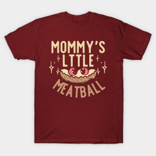 Mommy's Little Meatball T-Shirt